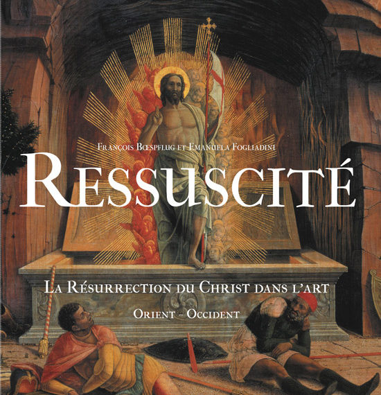 La résurrection du Christ dans l'art Orient - Occident - François Bœspflug e Emanuela Fogliadini - scripta manent - academy
